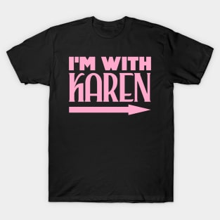 I'm with Karen T-Shirt